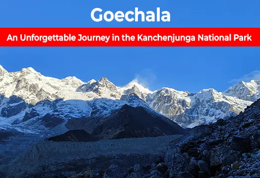 Goechala - An Unforgettable Journey in the Kanchenjunga National Park